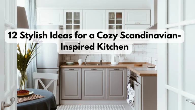 12 Stylish Ideas for a Cozy Scandinavian-Inspired Kitchen